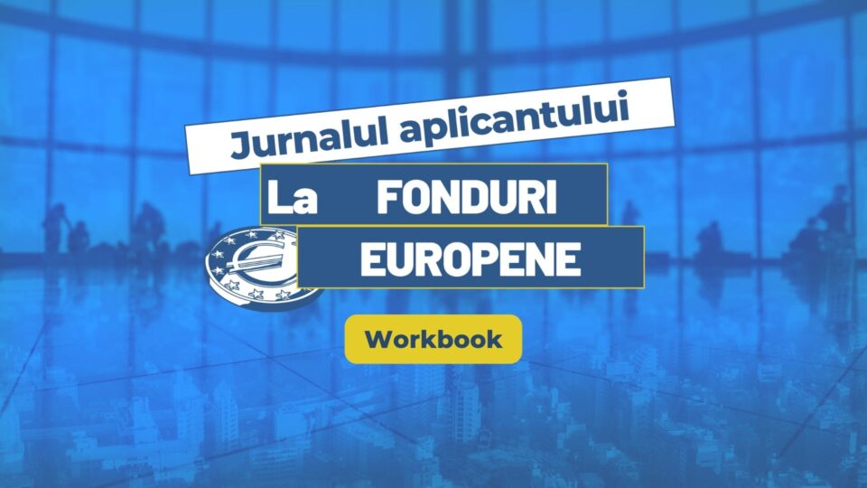 Jurnalul Aplicantului La FONDURI EUROPENE (Workbook)